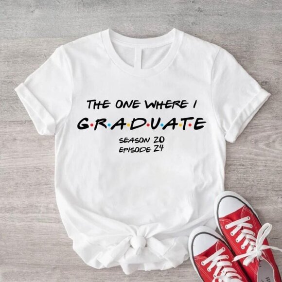 Unbranded Other - The One Where I Graduate Shirt, Graduation 2024 Shirt, The One Where Theme